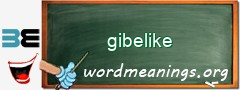 WordMeaning blackboard for gibelike